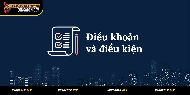 Sơ lược về điều khoản và điều kiện của Congaden